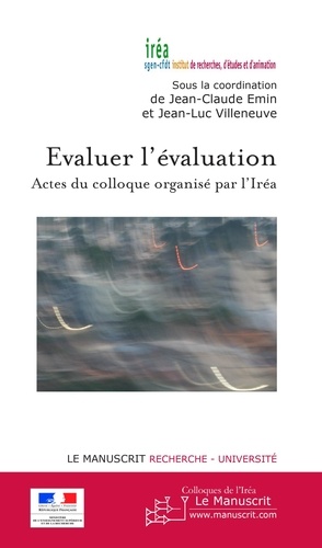 Evaluer l'évaluation. Actes du colloque organisé par l'Iréa Auditorium de la Mairie de Paris vendred
