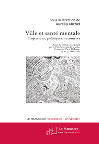 Ville et santé mentale. Projections, politiques, ressources