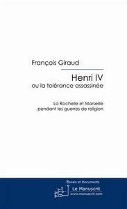 Henri IV ou la tolérance assassinée