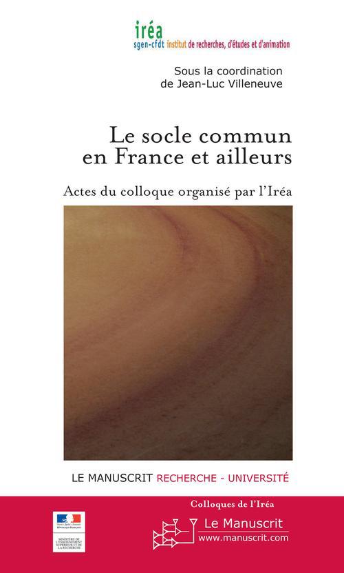 Le socle commun en France et ailleurs. Actes du colloque organisée par l'Iréa, auditorium de la Mair