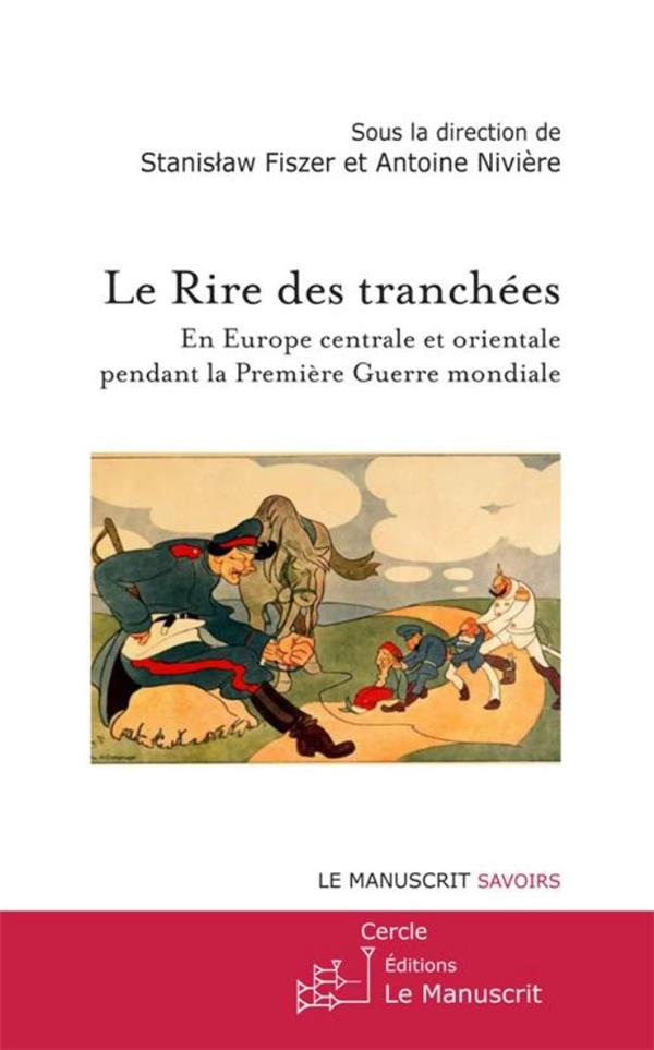 Le rire des tranchées. En Europe centrale et orientale pendant la Première Guerre mondiale