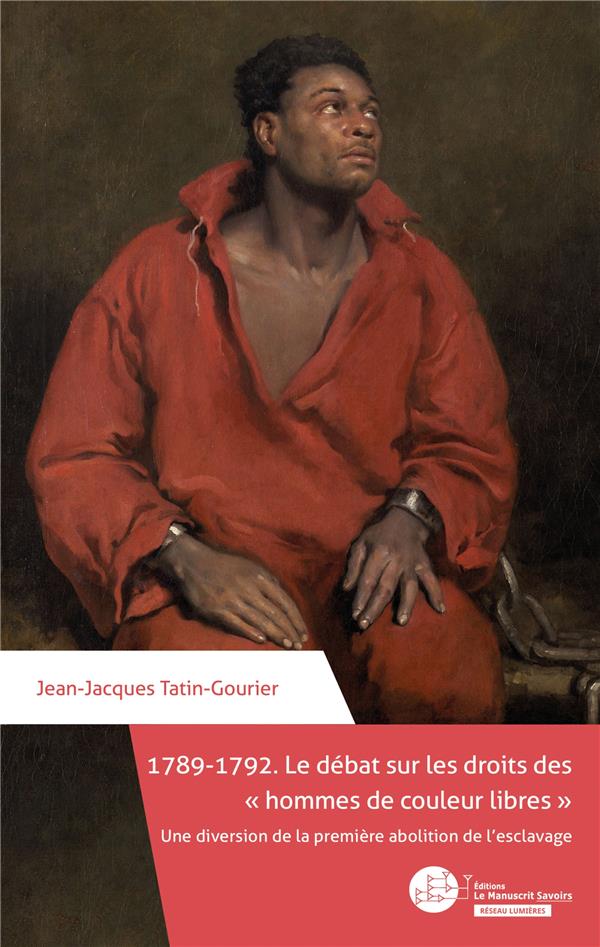 1789-1792, le débat sur les droits des "hommes de couleur libres". Une diversion de la première abol