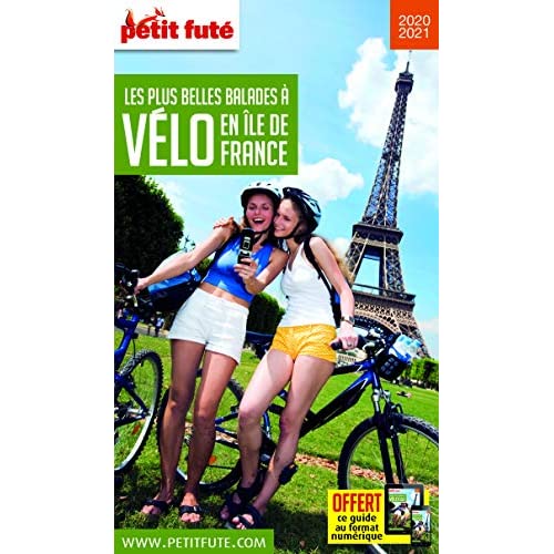Petit Futé Les plus belles balades à vélo en Ile de France. Edition 2020-2021