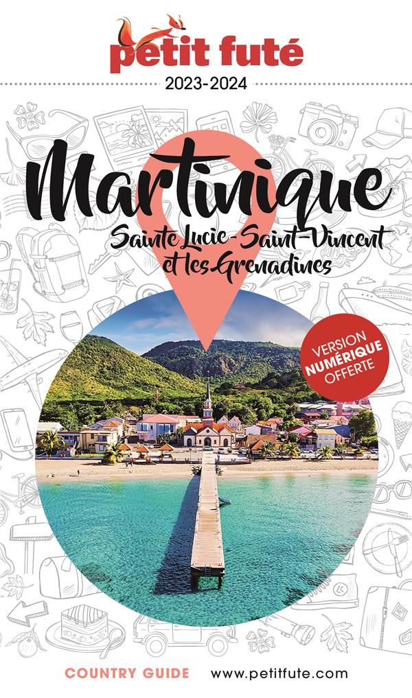 Petit Futé Martinique. Sainte Lucie, Saint-Vincent-et-les-Grenadines, Edition 2023-2024