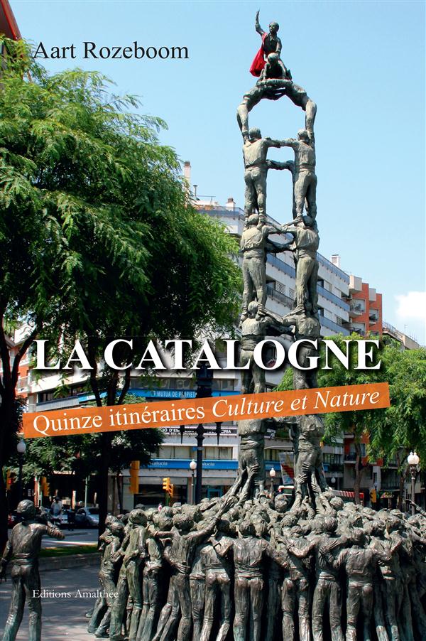 La Catalogne. Quinze itinéraires culture et nature