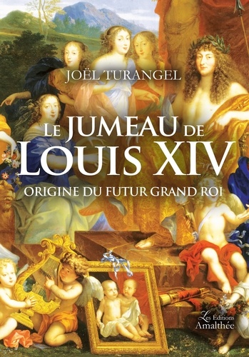 Le jumeau de Louis XIV. Origine du futur Grand Roi