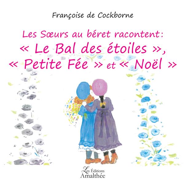 Les Soeurs au béret racontent : "Le Bal des étoiles", "Petite Fée" et "Noël"
