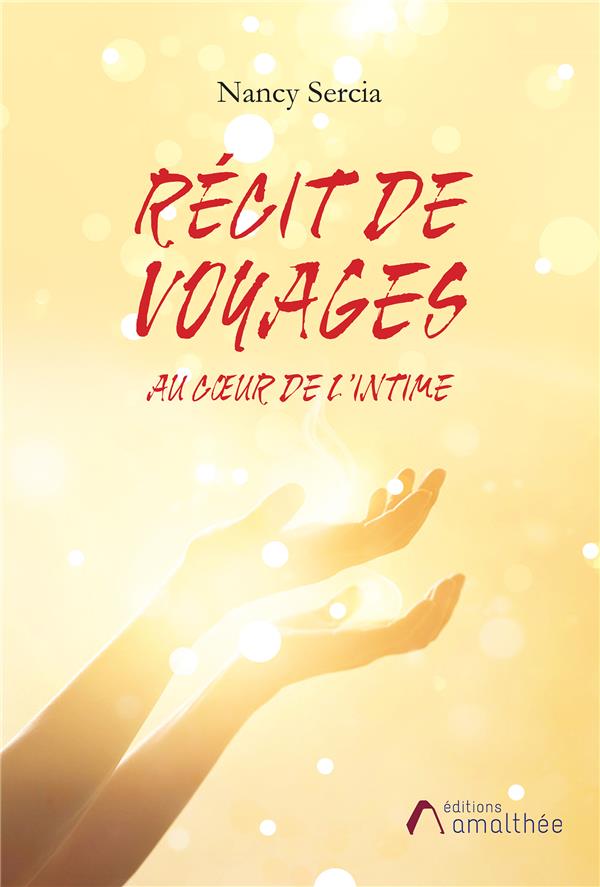Récit de voyages. Au coeur de l'intime
