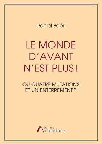 Le monde d'avant n'est plus ! Ou Quatre mutations et un enterrement ?