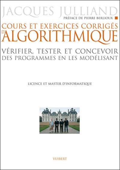 Cours et exercices d'algorithmique. Vérifier, tester et concevoir des programmes en les modélisant,