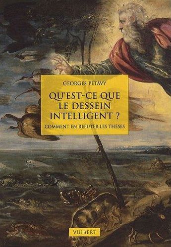 Qu'est-ce que le dessein intelligent ? Comment en réfuter les thèses ?