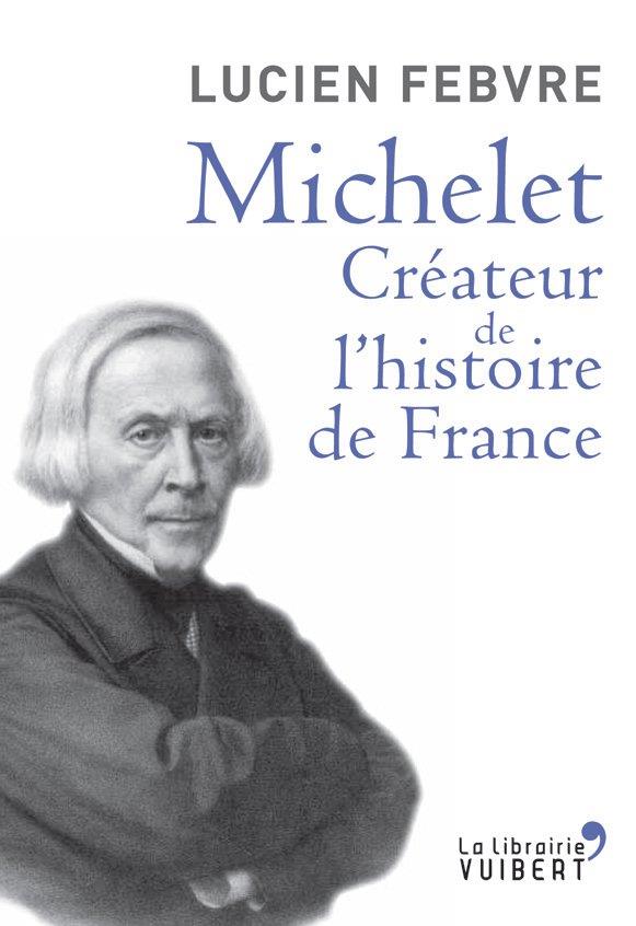 Michelet, créateur de l'Histoire de France. Cours au Collège de France, 1943-1944