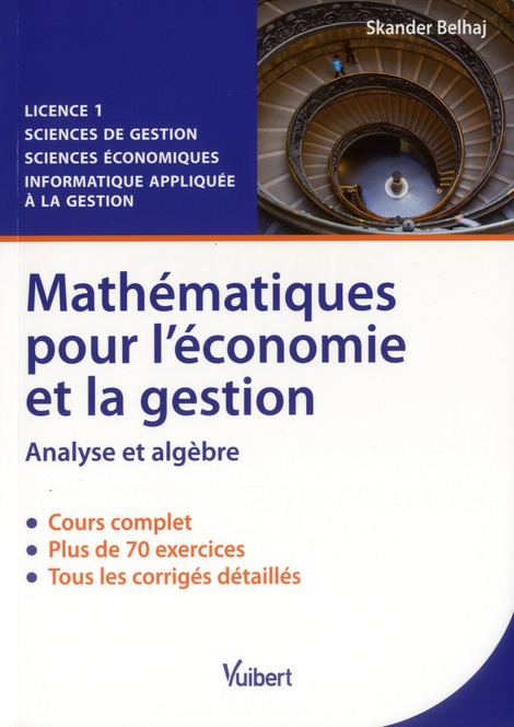 Mathématiques pour l'économie et la gestion. Analyse et algèbre, cours et exercices corrigés