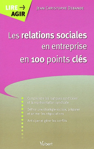 Les relations sociales en entreprise en 100 points clés