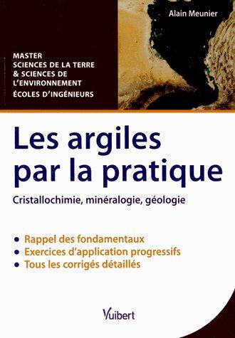 Les argiles par la pratique. Cristallochimie, minéralogie, géologie