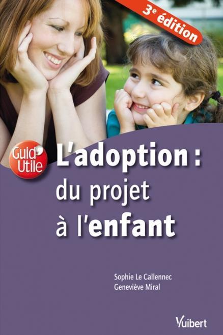 L'adoption : du projet à l'enfant. 3e édition