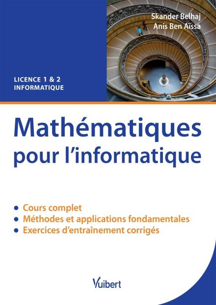 Mathématiques pour l'informatique. Cours et exercices corrigés