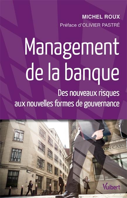Management de la banque. Des nouveaux risques aux nouvelles formes de gouvernance