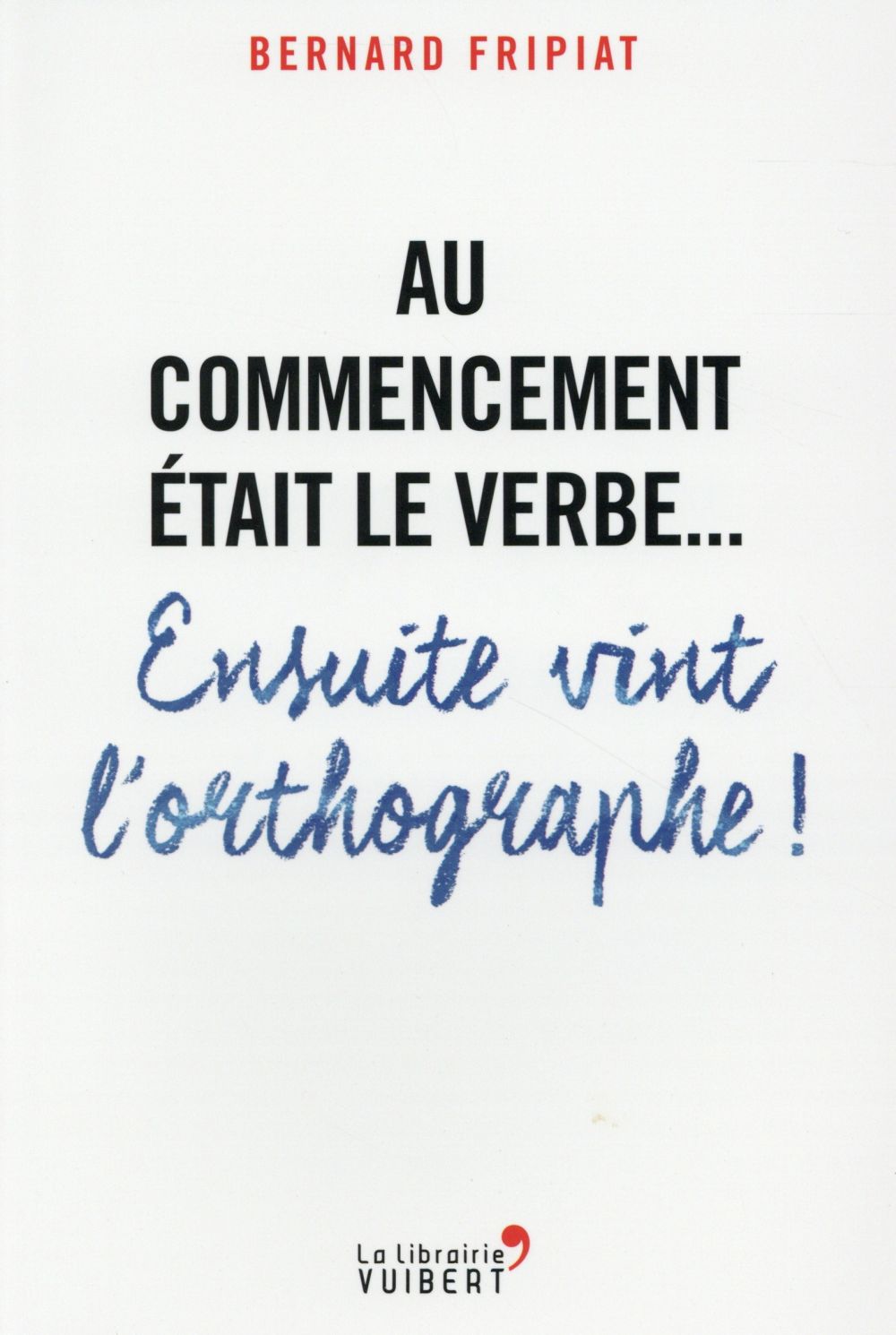 Au commencement était le verbe... Ensuite vint l'orthographe !