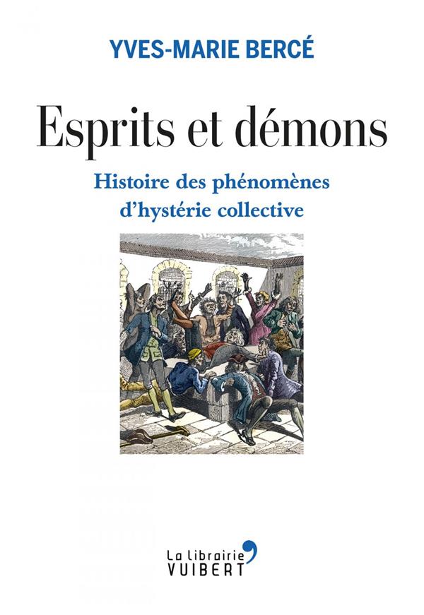 Esprits et démons. Histoire des phénomènes d'hystérie collective