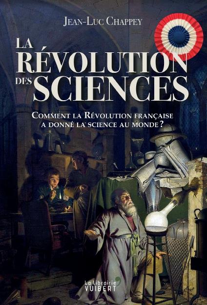 La Révolution des sciences. 1789 ou le sacre des savants