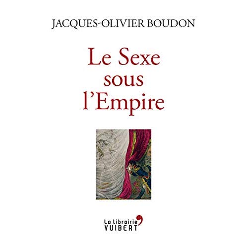 Le sexe sous l'Empire. 1799-1815