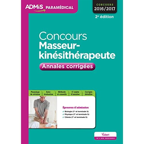 Concours masseur-kinésithérapeute. Annales et sujets inédits corrigées, concours 2016-2017, 2e éditi