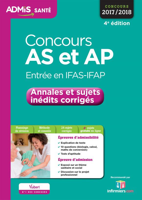 Concours AS et AP Entrée en IFAS-IFAP. Annales et sujets inédits corrigés, Edition 2017-2018
