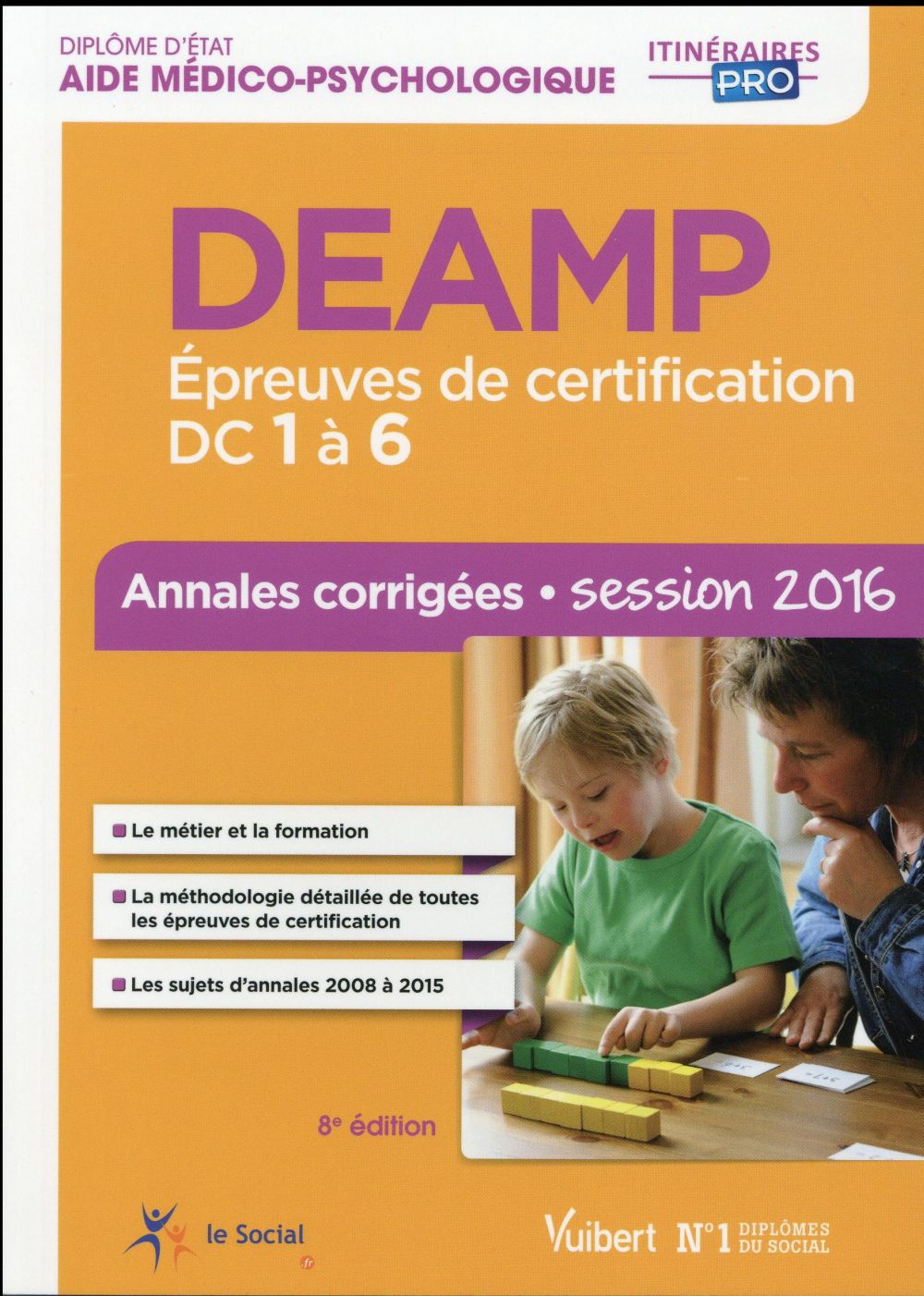 DEAMP - Epreuves de certification DC 1 à 6. Annales corrigées Diplôme d'Etat d'Aide médico-psycholog