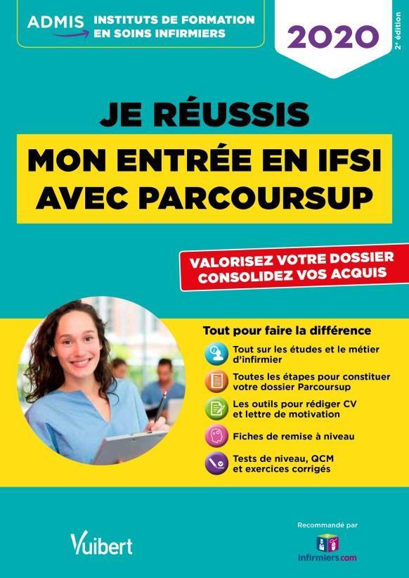 Je réussis mon entrée en IFSI avec Parcoursup. Pour intégrer une école d'infirmier, Edition 2020