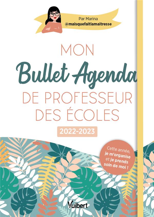 Mon Bullet Agenda de professeur des écoles. Edition 2022-2023