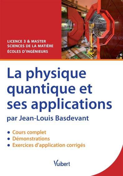 La physique quantique et ses applications. Licence 3 & Master, sciences de la matière, écoles d'ingé