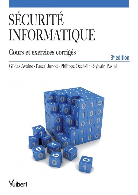 Sécurité informatique. Cours et exercices corrigés, 3e édition