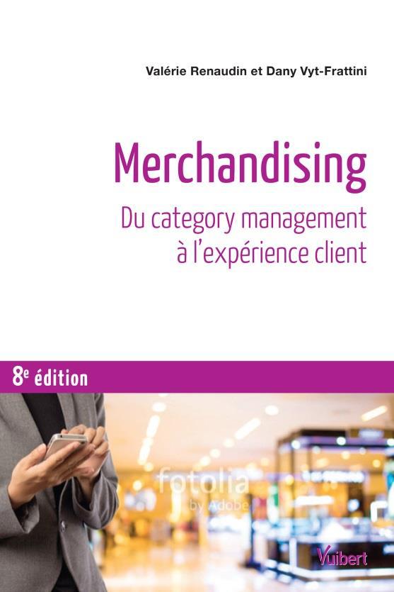 Merchandising. Du category management à l’expérience client, 8e édition