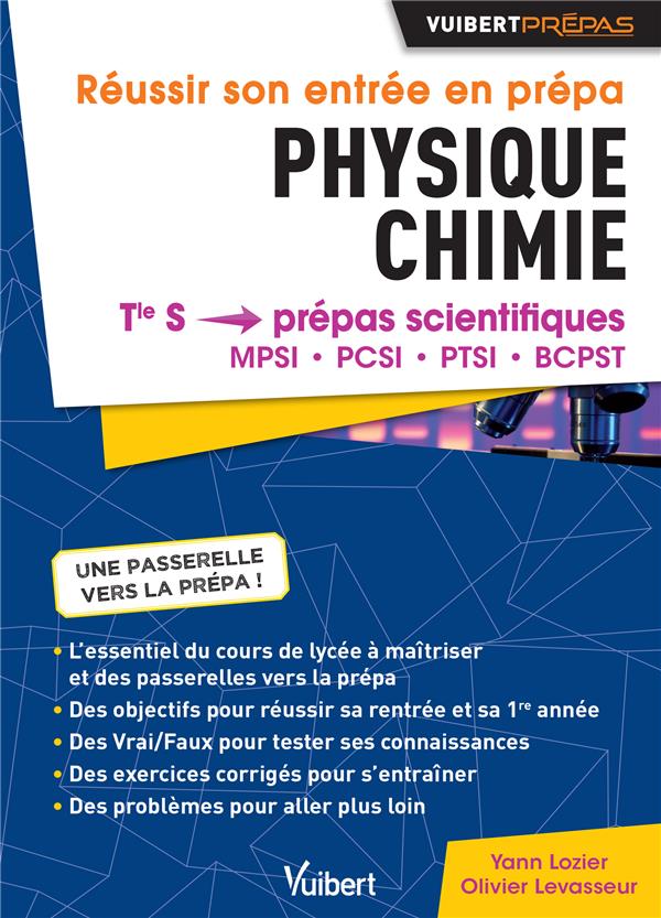 Réussir son entrée en prépa Physique-Chimie. De la Tle S aux prépas scientifiques MPSI, PCSI, PTSI,