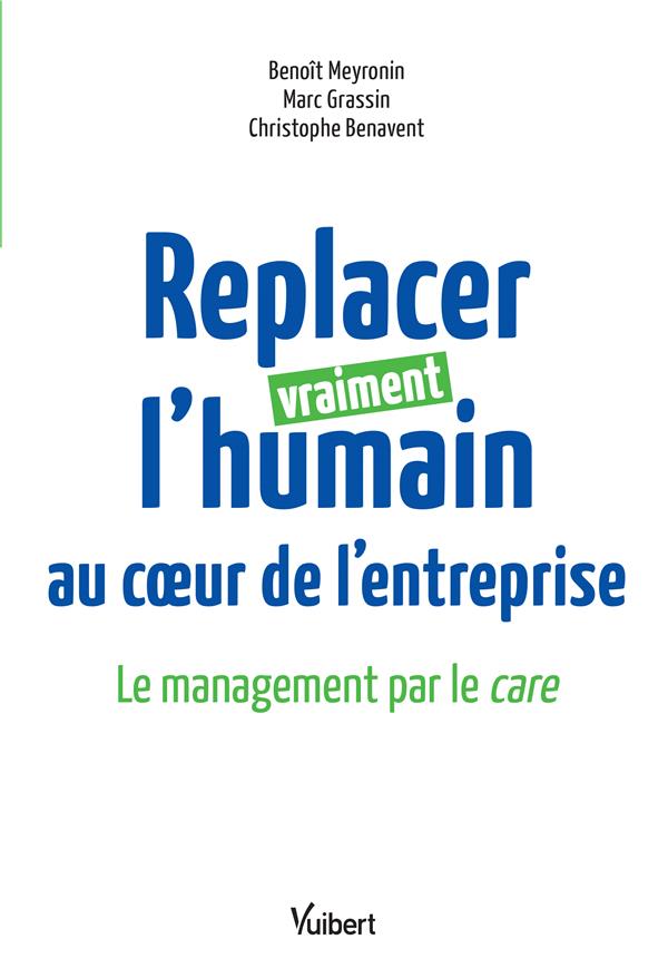 Replacer vraiment l'humain au coeur de l'entreprise. Le management par le care