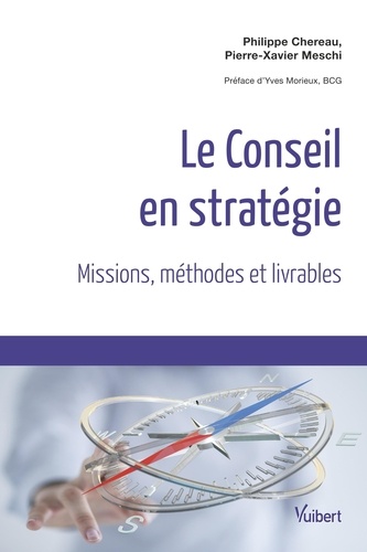 Le conseil en stratégie. Missions, méthodes et livrables