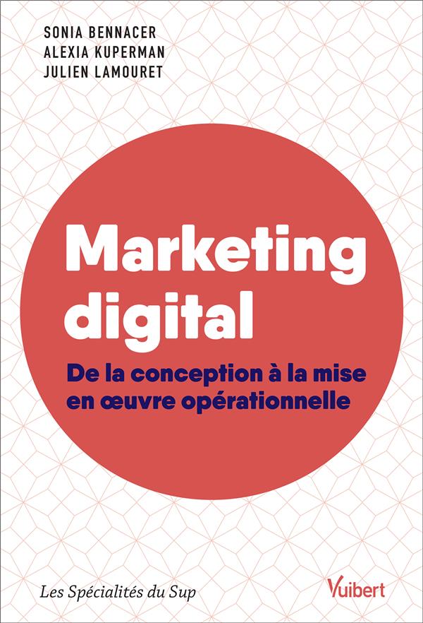 Marketing digital. De la conception à la mise en oeuvre opérationnelle