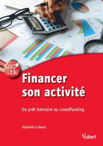 FINANCER SON ACTIVITE - DU PRET BANCAIRE AU CROWDFUNDING