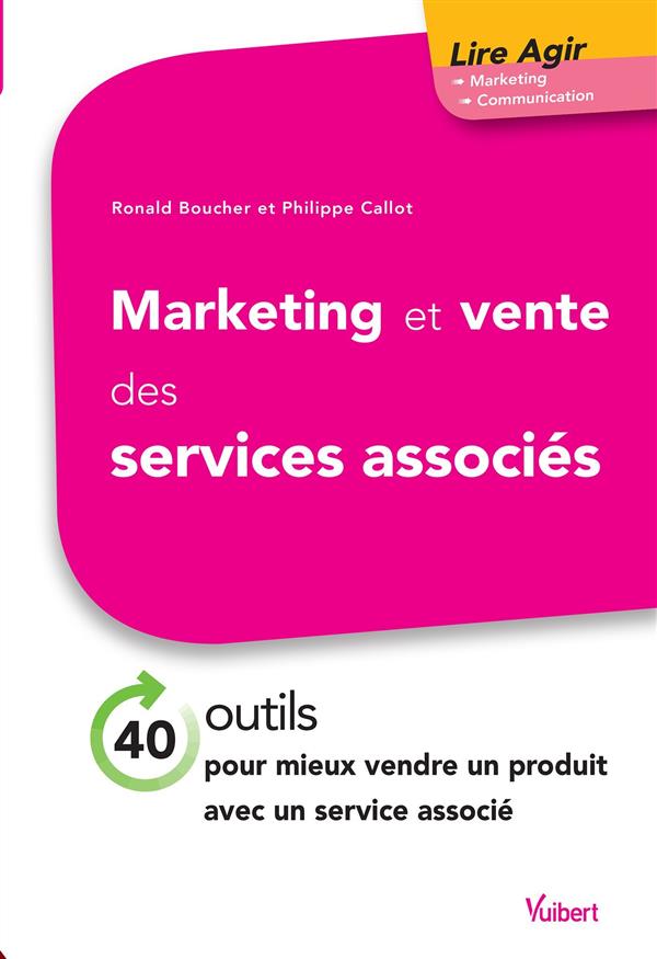 Marketing et vente des services associés. 40 outils pour développer et commercialiser ces services
