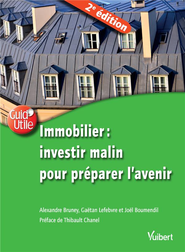 Immobilier. Investir malin pour préparer l'avenir, 2e édition