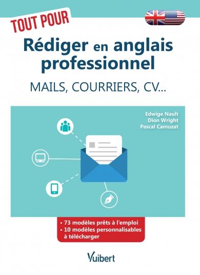 Tout pour rédiger en anglais professionnel. Mails, courriers, CV...