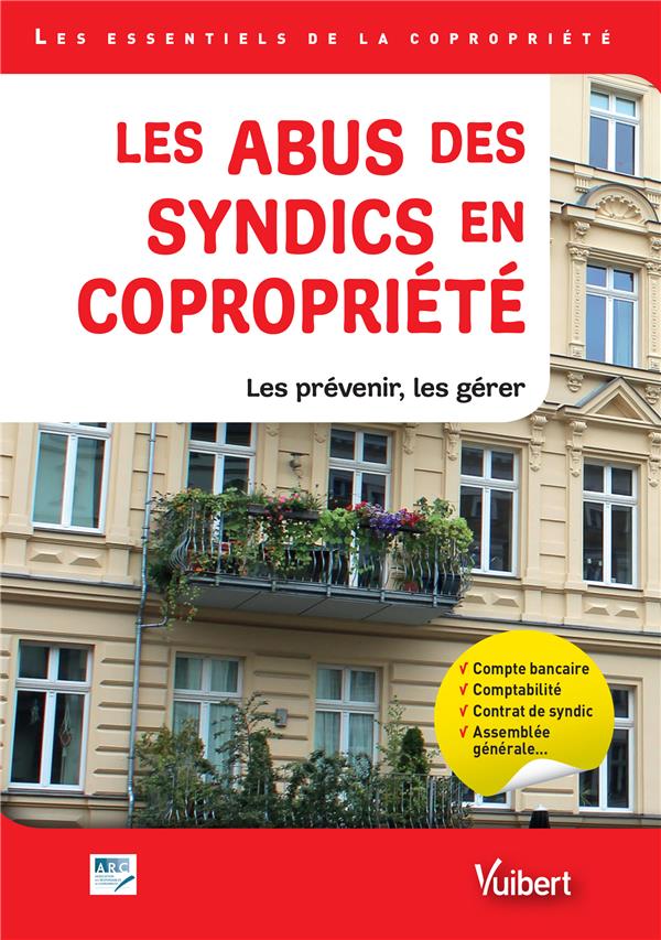 Les abus des syndics en copropriété. Les prévenir, les gérer