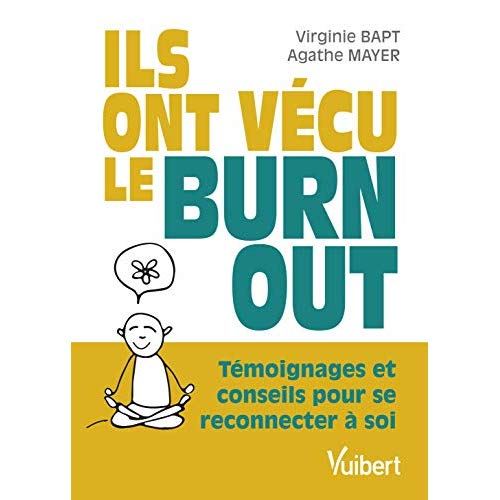 Ils ont vécu le burn-out. Témoignages et conseils pour se reconnecter à soi