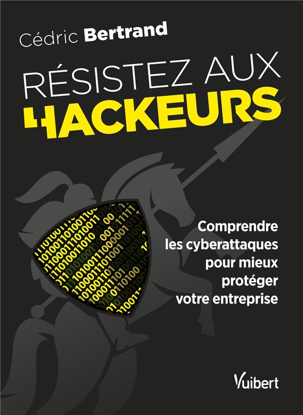 Résistez aux hackeurs ! Comprendre les cyberattaques pour mieux protéger votre entreprise
