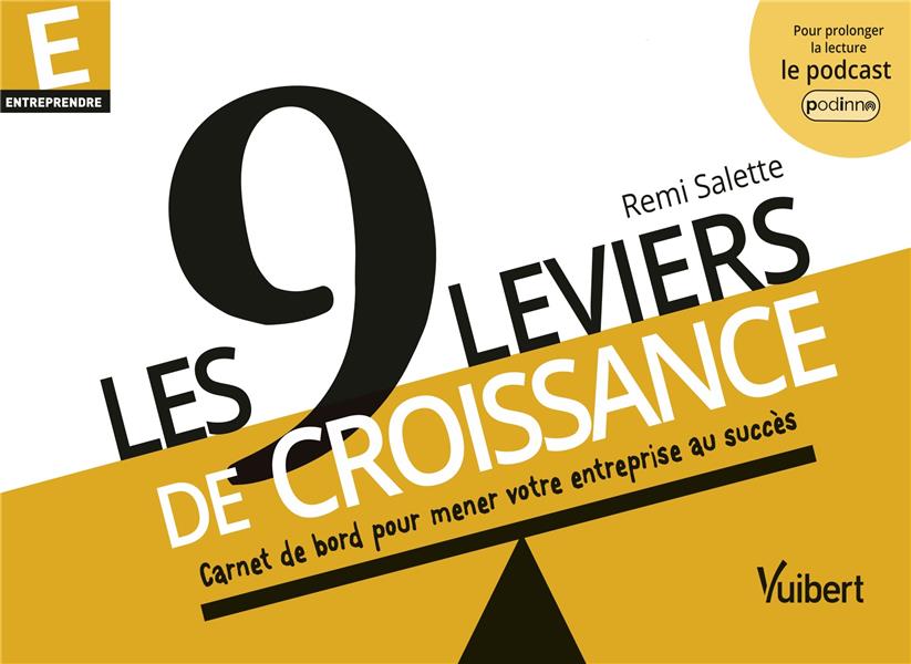 Les 9 leviers de croissance. Carnet de bord pour mener votre entreprise au succès