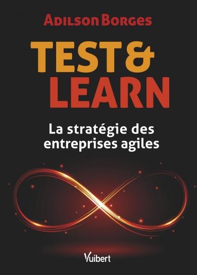 Test & Learn. La stratégie des entreprises agiles