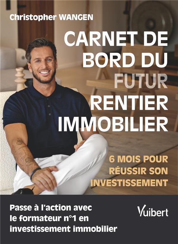 Carnet de bord du futur rentier immobilier. 6 mois pour réussir son investissement
