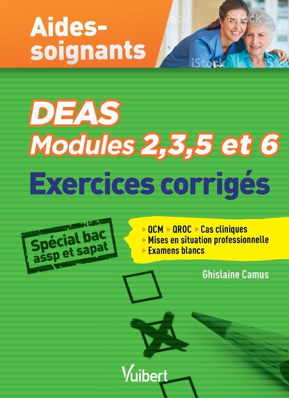 DEAS Modules 2, 3, 5 et 6. Exercices corrigés Aides-soignants Spécial Bac Pro ASSP et SAPAT