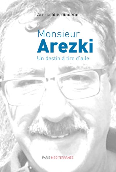 Monsieur Arezki. Un destin à tire d'aile